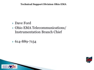 Dave Ford Ohio EMA Telecommunications/ Instrumentation Branch Chief 614-889-7154