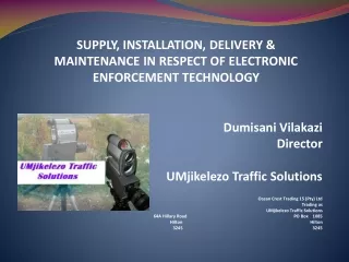 SUPPLY, INSTALLATION, DELIVERY &amp; MAINTENANCE IN RESPECT OF ELECTRONIC ENFORCEMENT TECHNOLOGY