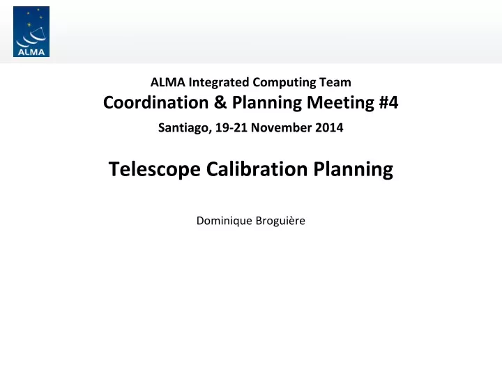 alma integrated computing team coordination planning meeting 4 santiago 19 21 november 2014