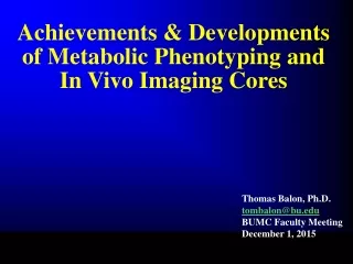 Achievements &amp; Developments of Metabolic Phenotyping and In Vivo Imaging Cores