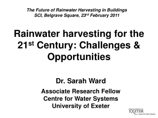 Dr. Sarah Ward Associate Research Fellow Centre for Water Systems University of Exeter