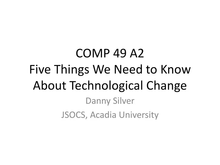 comp 49 a2 five things we need to know about technological change