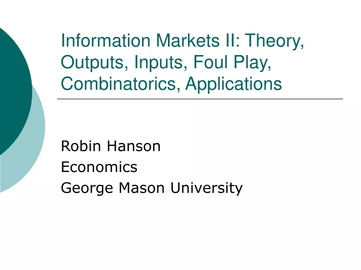 information markets ii theory outputs inputs foul play combinatorics applications
