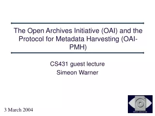 The Open Archives Initiative (OAI) and the Protocol for Metadata Harvesting (OAI-PMH)