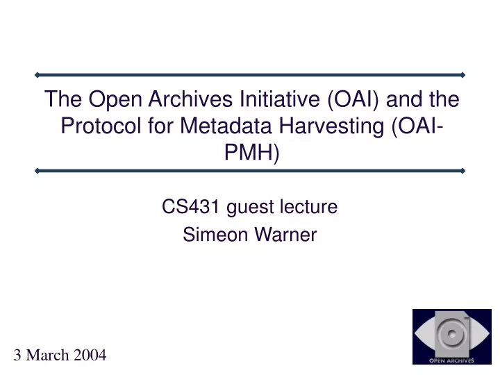 the open archives initiative oai and the protocol for metadata harvesting oai pmh