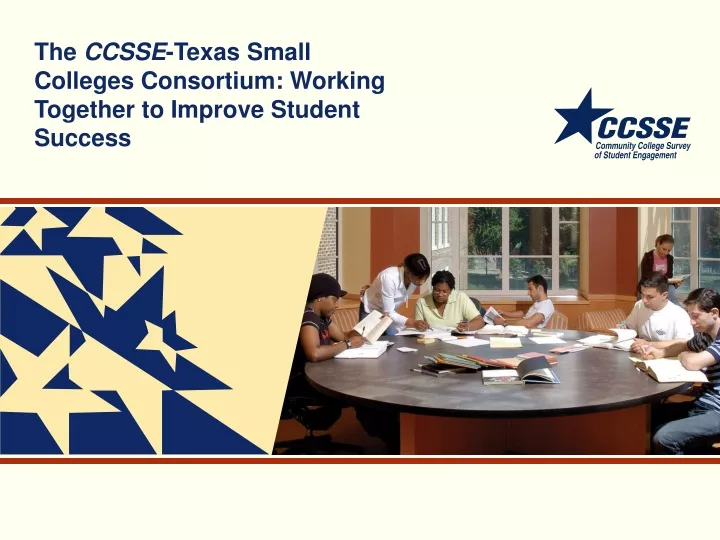 the ccsse texas small colleges consortium working