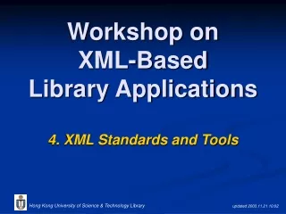 Workshop on  XML-Based  Library Applications 4. XML Standards and Tools