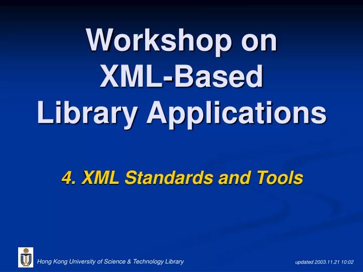 workshop on xml based library applications 4 xml standards and tools