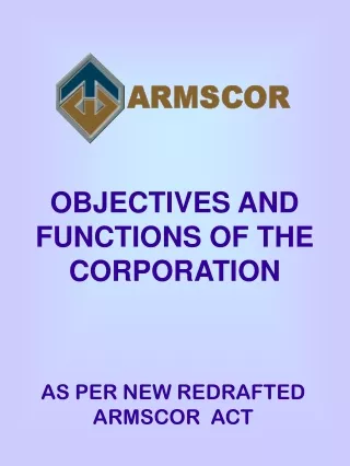 OBJECTIVES AND FUNCTIONS OF THE CORPORATION