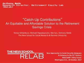 “ Catch-Up Contributions ” An Equitable and Affordable Solution to the Retirement Savings Crisis