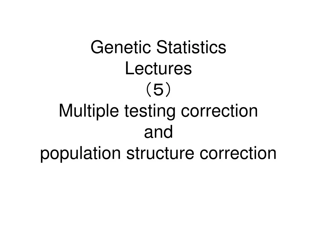 PPT - Multiple Testing Correction and Population Structure in Genetics ...