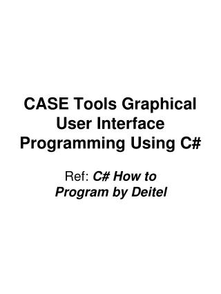 CASE Tools Graphical User Interface Programming Using C#