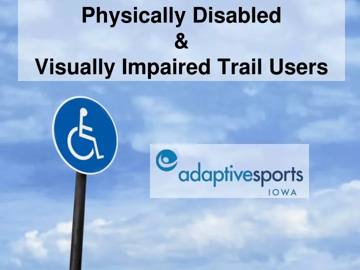 physically disabled visually impaired trail users
