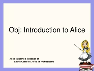 Obj: Introduction to Alice