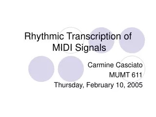 Rhythmic Transcription of  MIDI Signals