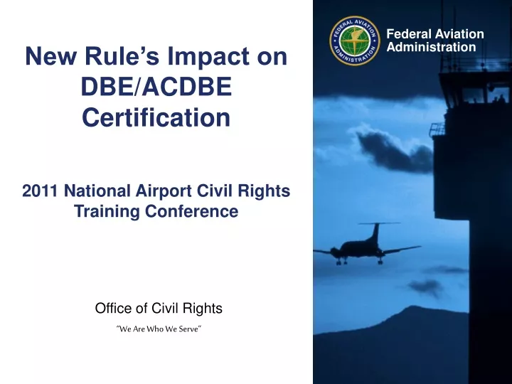new rule s impact on dbe acdbe certification 2011 national airport civil rights training conference