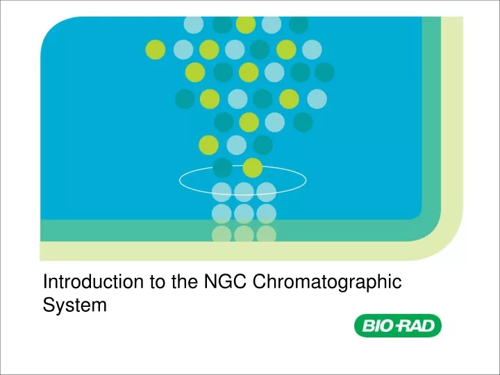 introduction to the ngc chromatographic system
