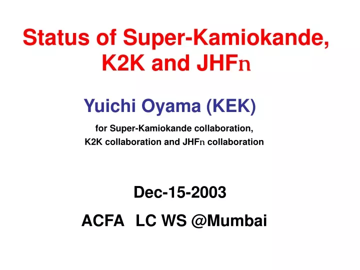 status of super kamiokande k2k and jhf n