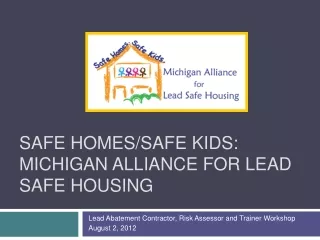 Safe Homes/Safe Kids: Michigan Alliance For Lead Safe Housing