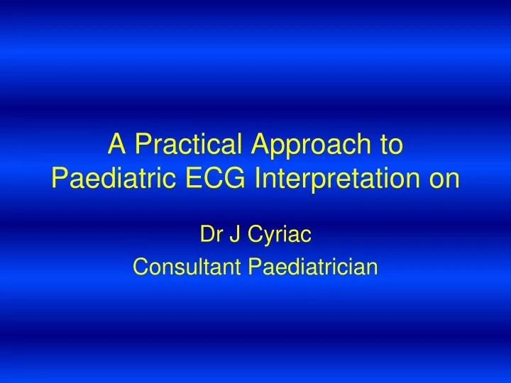 a practical approach to paediatric ecg interpretation on