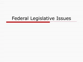 Federal Legislative Issues