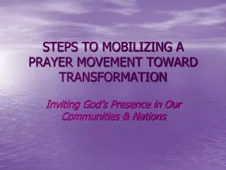 STEPS TO MOBILIZING A PRAYER MOVEMENT TOWARD TRANSFORMATION