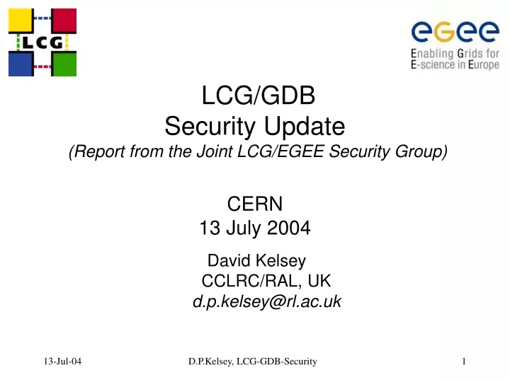 lcg gdb security update report from the joint lcg egee security group cern 13 july 2004