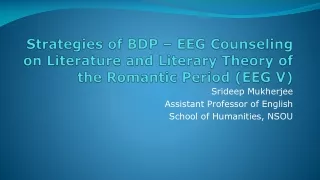 Srideep Mukherjee  Assistant Professor of English  School of Humanities, NSOU