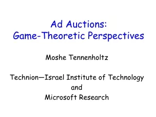 Ad Auctions:  Game-Theoretic Perspectives
