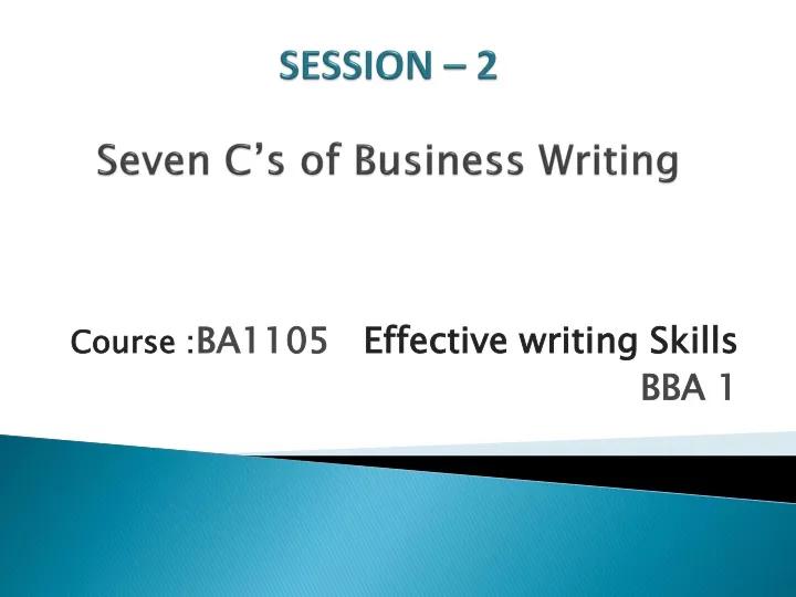 session 2 seven c s of business writing