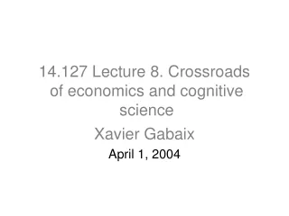 14.127 Lecture 8. Crossroads   of economics and cognitive   science