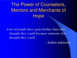The Power of Counselors, Mentors and Merchants of Hope