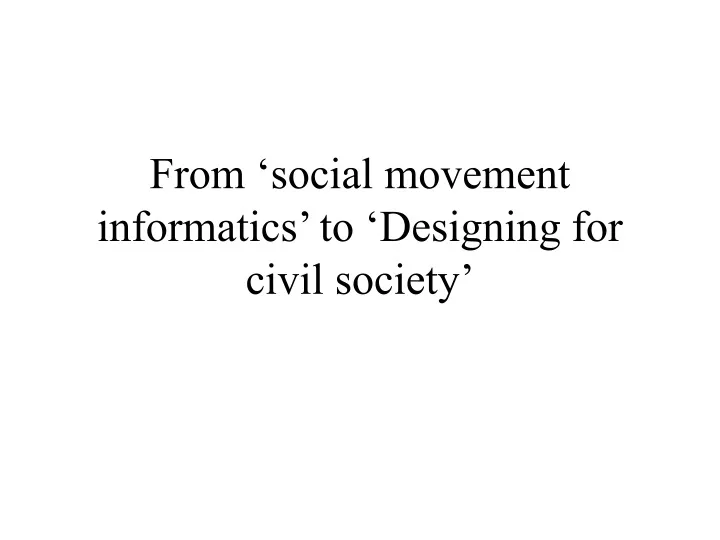 from social movement informatics to designing for civil society