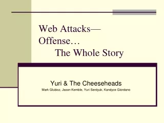 Web Attacks— Offense… 	The Whole Story