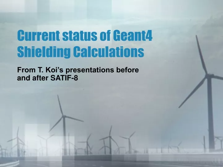 current status of geant4 shielding calculations