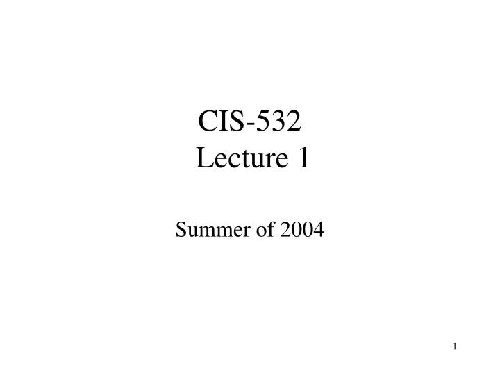 cis 532 lecture 1