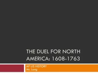 The Duel for north  america : 1608-1763