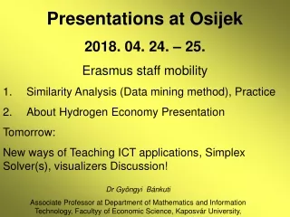 Presentations at Osijek  2018. 04. 24. – 25. Erasmus staff mobility