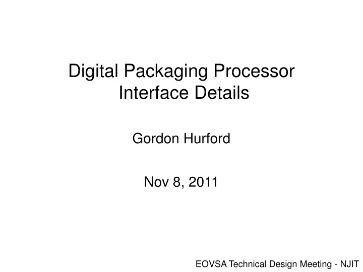 digital packaging processor interface details gordon hurford nov 8 2011