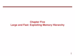 Chapter Five Large and Fast: Exploiting Memory Hierarchy