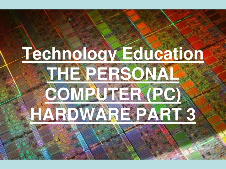 technology education the personal computer pc hardware part 3