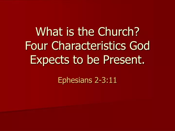 what is the church four characteristics god expects to be present