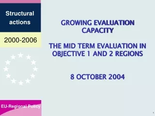 GROWING EVALUATION CAPACITY THE MID TERM EVALUATION IN OBJECTIVE 1 AND 2 REGIONS 8 OCTOBER 2004