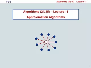 Algorithms (2IL15) – Lecture 11 Approximation Algorithms