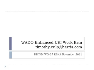 WADO  Enhanced URI Work Item  timothy.culp@harris