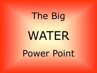 The Big WATER Power Point