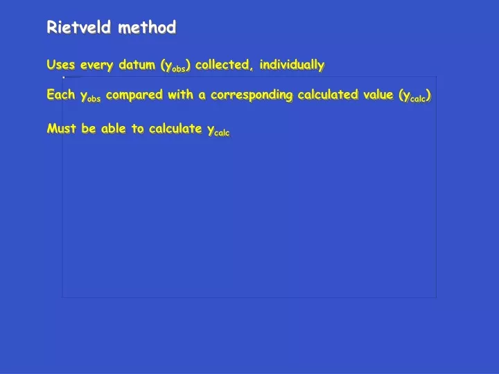 rietveld method uses every datum y obs collected