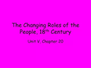 The Changing Roles of the People, 18 th  Century
