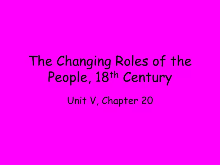 the changing roles of the people 18 th century