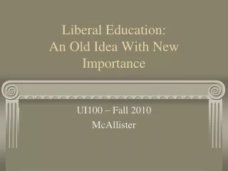Liberal Education:  An Old Idea With New Importance